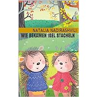 Wie bekamen Igel Stacheln (German Edition)