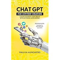 CHATGPT FOR CONTENT CREATORS: A Guide to Boost Your Brand with Artificial Intelligence CHATGPT FOR CONTENT CREATORS: A Guide to Boost Your Brand with Artificial Intelligence Kindle Paperback Hardcover