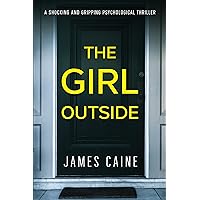 The Girl Outside: A Shocking and Gripping Psychological Thriller The Girl Outside: A Shocking and Gripping Psychological Thriller Kindle Paperback