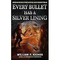 Every Bullet Has a Silver Lining (Phoenix Bones: International Monster Hunter Book 2) Every Bullet Has a Silver Lining (Phoenix Bones: International Monster Hunter Book 2) Kindle Paperback