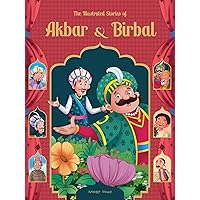 The Illustrated Stories of Akbar and Birbal (Classic Tales From India) The Illustrated Stories of Akbar and Birbal (Classic Tales From India) Hardcover Kindle
