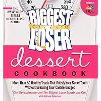 The Biggest Loser Dessert Cookbook: More than 80 Healthy Treats That Satisfy Your Sweet Tooth without Breaking Your Calorie Budget The Biggest Loser Dessert Cookbook: More than 80 Healthy Treats That Satisfy Your Sweet Tooth without Breaking Your Calorie Budget Paperback