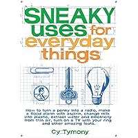 Sneaky Uses for Everyday Things (Volume 1) Sneaky Uses for Everyday Things (Volume 1) Paperback Kindle