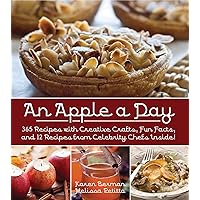 An Apple a Day: 365 Recipes with Creative Crafts, Fun Facts, and 12 Recipes from Celebrity Chefs Inside! An Apple a Day: 365 Recipes with Creative Crafts, Fun Facts, and 12 Recipes from Celebrity Chefs Inside! Kindle Hardcover