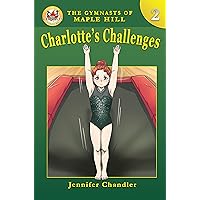Charlotte's Challenges (The Gymnasts of Maple Hill Gymnastics Series Book 2)