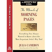 The Miracle of Morning Pages: Everything You Always Wanted to Know About the Most Important Artist's Way Tool: A Special from Tarcher/Penguin The Miracle of Morning Pages: Everything You Always Wanted to Know About the Most Important Artist's Way Tool: A Special from Tarcher/Penguin Kindle