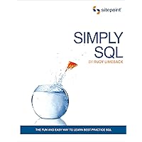 Simply SQL: The Fun and Easy Way to Learn Best-Practice SQL Simply SQL: The Fun and Easy Way to Learn Best-Practice SQL Kindle Paperback
