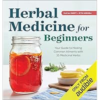 Herbal Medicine for Beginners: Your Guide to Healing Common Ailments with 35 Medicinal Herbs Herbal Medicine for Beginners: Your Guide to Healing Common Ailments with 35 Medicinal Herbs Audible Audiobook Paperback Kindle Spiral-bound