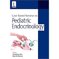 Case Based Reviews in Pediatric Endocrinology Case Based Reviews in Pediatric Endocrinology Kindle Paperback