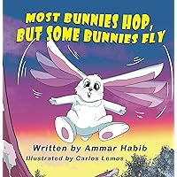 Most Bunnies Hop, But Some Bunnies Fly Most Bunnies Hop, But Some Bunnies Fly Kindle Paperback