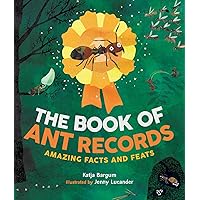 The Book of Ant Records: Amazing Facts and Feats The Book of Ant Records: Amazing Facts and Feats Hardcover Kindle