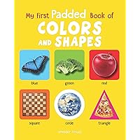My First Padded Books of Colours and Shapes: Early Learning Padded Board Books for Children (My First Padded Books) My First Padded Books of Colours and Shapes: Early Learning Padded Board Books for Children (My First Padded Books) Board book Kindle