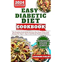 EASY DIABETIC DIET COOKBOOK 2024: The Complete Guide With Delicious Low Sugar & Low Carb Recipes For Type 1, Type 2 and Newly Diagnosed Diabetes |Includes ... List (Living Healthy For Diabetics) EASY DIABETIC DIET COOKBOOK 2024: The Complete Guide With Delicious Low Sugar & Low Carb Recipes For Type 1, Type 2 and Newly Diagnosed Diabetes |Includes ... List (Living Healthy For Diabetics) Kindle Paperback