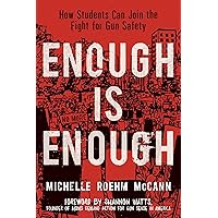Enough Is Enough: How Students Can Join the Fight for Gun Safety Enough Is Enough: How Students Can Join the Fight for Gun Safety Paperback Kindle Hardcover