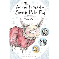 The Adventures of a South Pole Pig: A novel of snow and courage The Adventures of a South Pole Pig: A novel of snow and courage Paperback Audible Audiobook Kindle Hardcover Audio CD