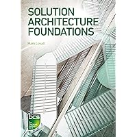 Solution Architecture Foundations Solution Architecture Foundations Kindle Paperback