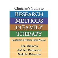 Clinician's Guide to Research Methods in Family Therapy: Foundations of Evidence-Based Practice Clinician's Guide to Research Methods in Family Therapy: Foundations of Evidence-Based Practice Paperback Kindle Hardcover