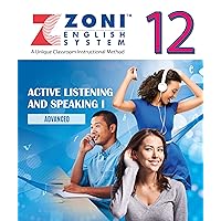 ZONI ENGLISH SYSTEM - ACTIVE LISTENING AND SPEAKING I - Advanced: Book 12 of 12 ZONI ENGLISH SYSTEM - ACTIVE LISTENING AND SPEAKING I - Advanced: Book 12 of 12 Kindle