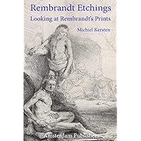 Rembrandt Etchings: Looking at Rembrandt's Prints Rembrandt Etchings: Looking at Rembrandt's Prints Paperback Kindle