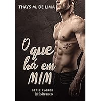 O Que Há em Mim (Flores Livro 3) (Portuguese Edition)