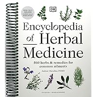 Encyclopedia of Herbal Medicine New Edition: 560 Herbs and Remedies for Common Ailments [Spiral-bound] Andrew Chevallier Encyclopedia of Herbal Medicine New Edition: 560 Herbs and Remedies for Common Ailments [Spiral-bound] Andrew Chevallier Spiral-bound Hardcover