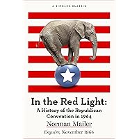 In the Red Light: A History of the Republican Convention of 1964 (Singles Classic) In the Red Light: A History of the Republican Convention of 1964 (Singles Classic) Kindle Audible Audiobook