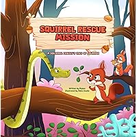 Squirrel Rescue Mission: A Squirrel Family’s Tale of Courage Squirrel Rescue Mission: A Squirrel Family’s Tale of Courage Kindle Paperback