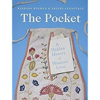 The Pocket: A Hidden History of Women's Lives, 1660–1900 The Pocket: A Hidden History of Women's Lives, 1660–1900 Paperback