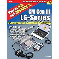 How to Use and Upgrade to GM Gen III LS-Series Powertrain Control Systems How to Use and Upgrade to GM Gen III LS-Series Powertrain Control Systems Kindle Paperback