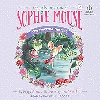 The Emerald Berries: Adventures of Sophie Mouse, Book 2 The Emerald Berries: Adventures of Sophie Mouse, Book 2 Paperback Audible Audiobook Kindle Hardcover Audio CD