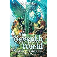 The Seventh World: Search for the Lost Keeper The Seventh World: Search for the Lost Keeper Hardcover Kindle Paperback
