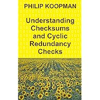 Understanding Checksums and Cyclic Redundancy Checks Understanding Checksums and Cyclic Redundancy Checks Kindle Paperback Hardcover