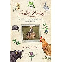 Field Notes: A City Girl's Search for Heart and Home in Rural Nova Scotia Field Notes: A City Girl's Search for Heart and Home in Rural Nova Scotia Kindle Paperback