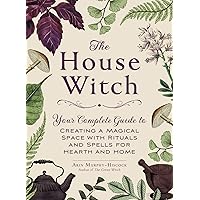 The House Witch: Your Complete Guide to Creating a Magical Space with Rituals and Spells for Hearth and Home (House Witchcraft, Magic, & Spells Series) The House Witch: Your Complete Guide to Creating a Magical Space with Rituals and Spells for Hearth and Home (House Witchcraft, Magic, & Spells Series) Hardcover Audible Audiobook Kindle Audio CD