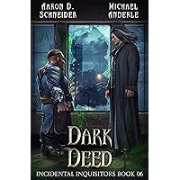 Dark Deed (Incidental Inquisitors Book 6) Dark Deed (Incidental Inquisitors Book 6) Kindle Paperback