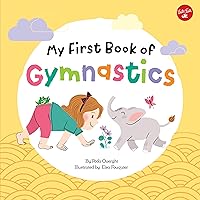 My First Book of Gymnastics: Movement Exercises for Young Children (Volume 2) (My First Book Of ... Series, 2) My First Book of Gymnastics: Movement Exercises for Young Children (Volume 2) (My First Book Of ... Series, 2) Hardcover