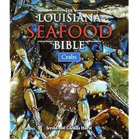 Louisiana Seafood Bible, The: Crabs Louisiana Seafood Bible, The: Crabs Hardcover Paperback