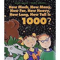 How Much, How Many, How Far, How Heavy, How Long, How Tall Is 1000? How Much, How Many, How Far, How Heavy, How Long, How Tall Is 1000? Paperback Library Binding