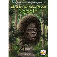 What Do We Know About Bigfoot? What Do We Know About Bigfoot? Paperback Audible Audiobook Kindle Hardcover