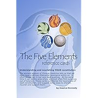 The Five Elements Reference Cards: Understanding and nourishing YOUR constitution
