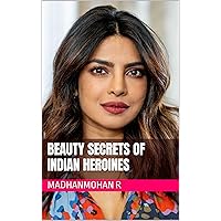 Beauty secrets of Indian heroines Beauty secrets of Indian heroines Kindle