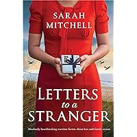 Letters to a Stranger: Absolutely heartbreaking wartime fiction about love and family secrets Letters to a Stranger: Absolutely heartbreaking wartime fiction about love and family secrets Kindle Paperback