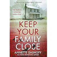 Keep Your Family Close: A chilling detective crime thriller for 2024 (A Detective Honeywell Mystery, Book 2) Keep Your Family Close: A chilling detective crime thriller for 2024 (A Detective Honeywell Mystery, Book 2) Kindle