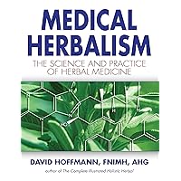 Medical Herbalism: The Science Principles and Practices Of Herbal Medicine Medical Herbalism: The Science Principles and Practices Of Herbal Medicine Hardcover Kindle