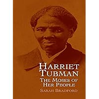 Harriet Tubman: The Moses of Her People (African American) Harriet Tubman: The Moses of Her People (African American) Audible Audiobook Hardcover Kindle Paperback Audio CD