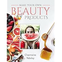 Make Your Own Beauty Products Make Your Own Beauty Products Kindle Paperback