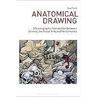 Anatomical Drawing: A Scenographic Intersection Between Science, the Visual Arts and Performance (Drawing In)