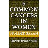 6 common cancers in women: 6 common cancers in women