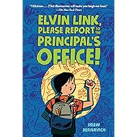 Elvin Link, Please Report to the Principal's Office! Elvin Link, Please Report to the Principal's Office! Paperback Kindle Hardcover