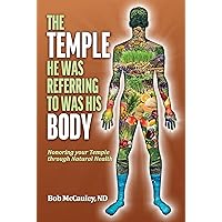 The Temple He Was Referring To Was His Body, Honoring Your Temple Through Natural Health